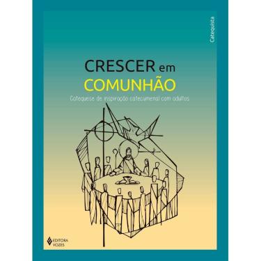 Imagem de Crescer Em Comunhão - Catequese de Inspiração Catecumenal Com Adultos - Catequista