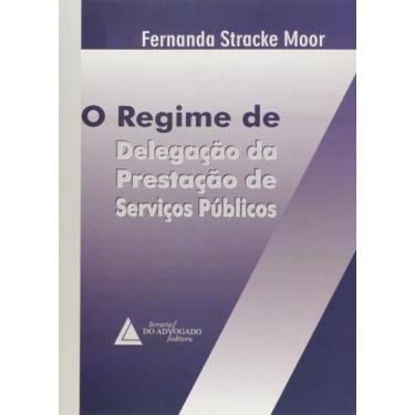 Imagem de Regime De Delegacao Da Prestacao De Servicos Publicos - Livraria do Ad