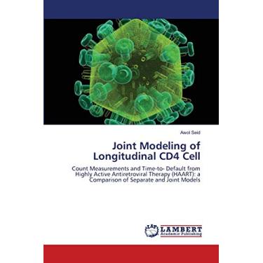 Imagem de Joint Modeling of Longitudinal CD4 Cell: Count Measurements and Time-to- Default from Highly Active Antiretroviral Therapy (HAART): a Comparison of Separate and Joint Models