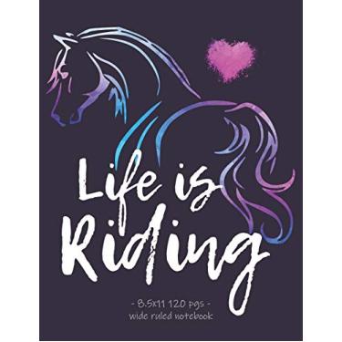 Imagem de Life Is Riding: Horse Lover School Notebook Equestrian Rider Girl Gift 8.5x11 Wide Ruled: 6