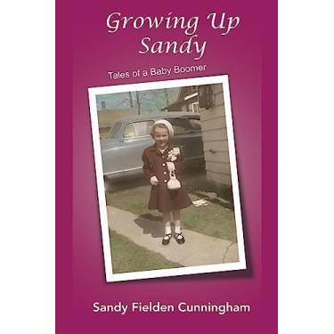 Imagem de Growing Up Sandy: Memories of a Baby Boomer