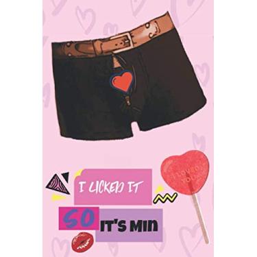 Imagem de I Licked It, So It's Mine: -Love-Rude Naughty Valentines/Birthday/Anniversary Lined Notebook For Your Amazing Partner Boyfriend Husband Him Fiance ... (110 Pages, Diary Ruled Lined Paper, 6 x 9")