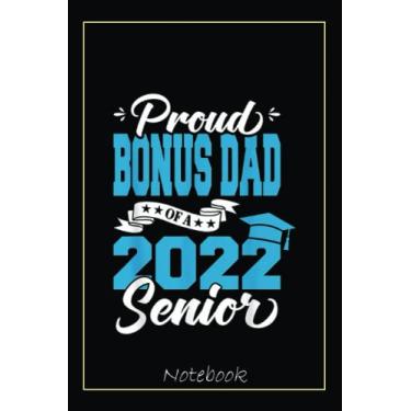 Imagem de Proud Bonus Dad Of A 2022 Senior Graduation Class Of 2022 Notebook: Graduation Gift Diary For Notes, Congratulations, Graduate Journal, Gold Graduate ... Journal, 6x9 college ruled notebook