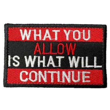 Imagem de What You Allow is What Will Continue Morale Patch - Gancho e laço - Emblema bordado militar militar engraçado com suporte engraçado para colete, mochila, roupas, academia, equipamento, emblema