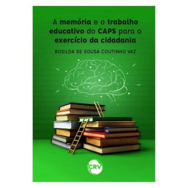Imagem de A Memória E O Trabalho Educativo Do Caps Para O Exercício Da Cidadania