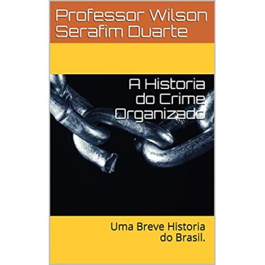 Imagem de A Historia do Crime Organizado: Uma Breve Historia do Brasil.