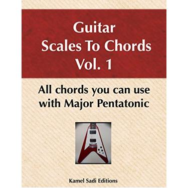 Imagem de Guitar Scales To Chords Vol. 1: All Chords You Can Use With Major Pentatonic (English Edition)