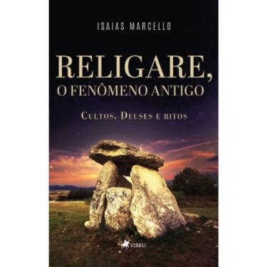 Imagem de Religare, O Fenômeno Antigo: Cultos, Deuses e Ritos