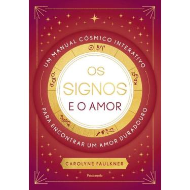 Imagem de Os Signos E O Amor: Um Manual Cósmico Interativo Para Encontrar Um Amor Duradouro