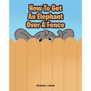 Imagem de How To Get An Elephant Over A Fence