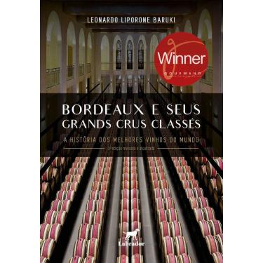 Imagem de Bordeaux e Seus Grands Crus Classés - A História Dos Melhores Vinhos do Mundo