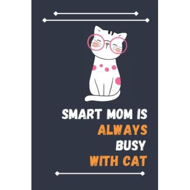 Imagem de Smart Mom Is Always Busy With Cat: Nice Composition Notebook For Cat Lovers, Notebook To Write Notes for girl, boy, man, women etc. Your Will Always Busy With Notebook