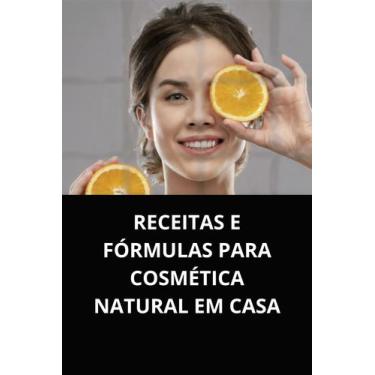 Imagem de Livro Receitas e Fórmulas para Cosmética Natural em Casa