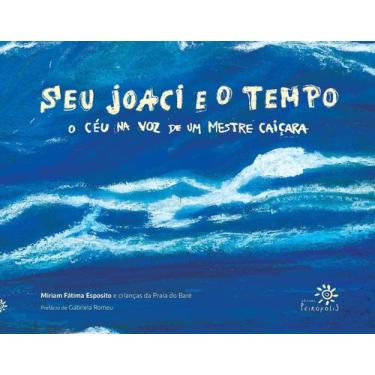 Imagem de Seu Joaci e o Tempo - O Céu na Voz de Um Mestre Caiçara - PEIROPOLIS, 