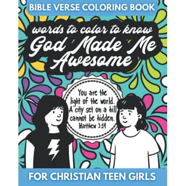 Imagem de Bible Verse Coloring Book for Christian Teen Girls - Words to Color - God Made Me Awesome: An Inspirational Coloring Book for Girls