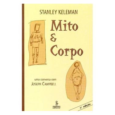 Imagem de Livro - Mito e Corpo: Uma conversa com Joseph Campbell - Stanley Keleman 