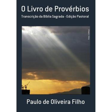 Imagem de O Livro De Proverbios: Transcricao Da Biblia Sagrada Edicao Pastoral