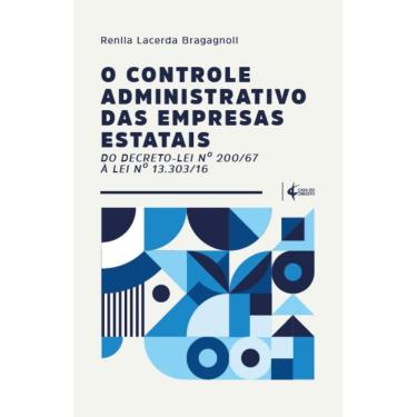 Imagem de O controle administrativo das empresas estatais: do decreto-lei nº 200/67 à lei nº 13.303/16
