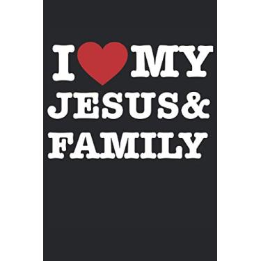 Imagem de I Love My Jesus and Family Notebook Journal Gift to Best Friend Christmas Easter Gift Party: Great gift for christian, church member, jesus christ