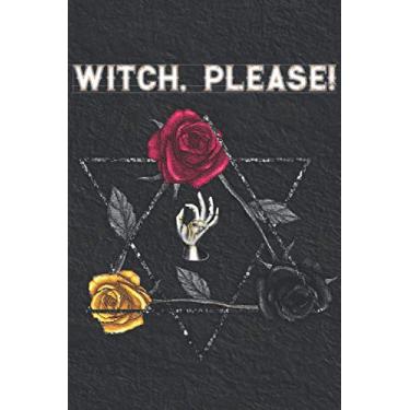 Imagem de Witch, Please!: Magic Spell Book - Book of Shadows Dot Grid and Blank Lined, Empty Grimoire Journal Notebook, Dark Roses, Gifts For Wiccans, Witches, Mages, Druids