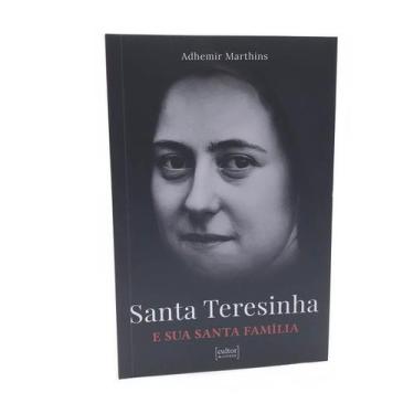 Imagem de Livro Santa Teresinha E Sua Santa Família - Adhemir Marthins