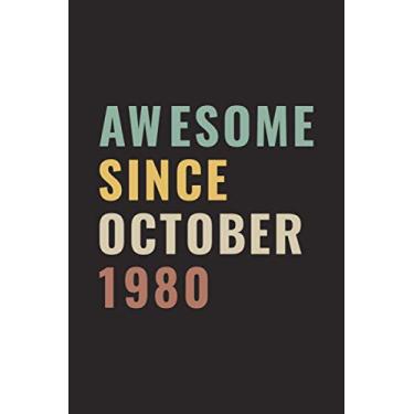 Imagem de Awesome Since October 1980: Happy 40th Birthday Notebook Gift For Boys, Girls, Men, Women, And Everyone - 40 Years Old Blank Lined Notebook/Journal ... Birthday Present Gift (Better Than A Card)