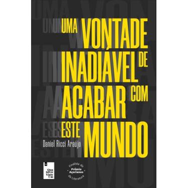 Imagem de Livro - Uma vontade inadiável de acabar com este mundo
