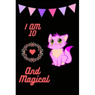 Imagem de I am 10 And Magical: A Cute Notebook Journal For 10 Years Old Girls With a Positive Message for Girls, Birthday Gift for a 10 Year Old Girl. It is an ... notes, drwaing, planning, making to-do lists.