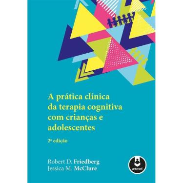 Imagem de Pratica Clinica Da Terapia Cognitiva Com Criancas E Adolescentes, A