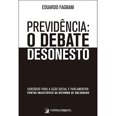 Imagem de Previdência: o Debate Desonesto: Subsídios Para a Ação Social e Parlamentar: Pontos Inaceitáveis da Reforma de Bolsonaro