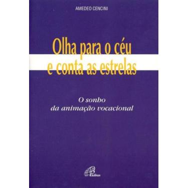 Imagem de Livro - Olha para o céu e conta as estrelas: o sonho da animação vocac