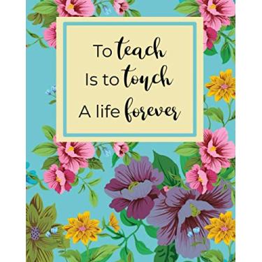 Imagem de Lesson Planner 2019-2020: To Teach Is To Touch A Life Forever 2019-2020 Academic Lesson Planner For Weekly, Monthly, Yearly Classroom Planning.