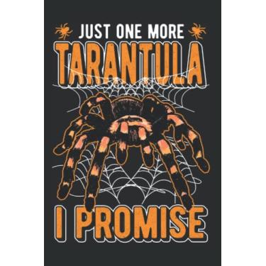 Imagem de Tarantula Notebook: Just One More Tarantula I Promise Spider / 6x9 Inches / 120 ruled Sites