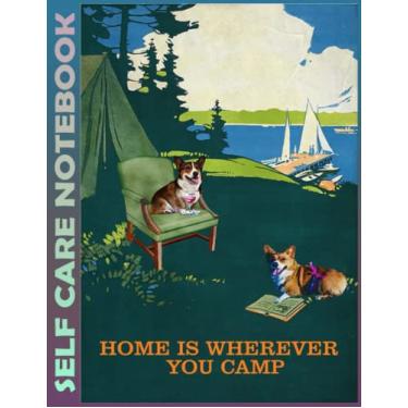 Imagem de Self Care Notebook: Home Is Wherever You Camp 110 Pages Undated Daily Planner And Task Organizer Notebook For Goal Planners - Increase Manage Time and Mindfulness for Healthier Living