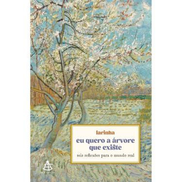 Imagem de Eu Quero a Árvore Que Existe - Seis Reflexões Para o Mundo Real