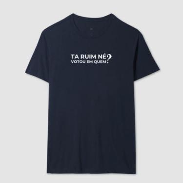 Imagem de Camisa Camiseta Unissex Ta Ruim Né Votou Em Quem Humor 100 Algodão Con