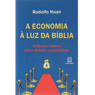 Imagem de Livro - A Economia à Luz da Bíblia: Reflexões Bíblicas Sobre Dinheiro e Prosperidade - Rodolfo Haan