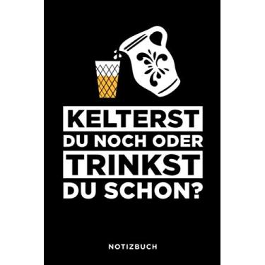 Imagem de Kelterst du noch oder trinkst du schon? Notizbuch: Journal und Tagebuch für Ebbelwoi und Hessen Fans gepunktet 120 Seiten