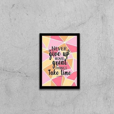 Imagem de Quadro Never Give Up Because Great Things Take Time 24X18Cm