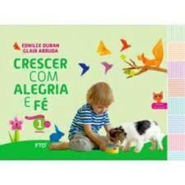 Imagem de Crescer com Alegria e Fé Educação Infantil - 1 - Maternal - FTD (DIDAT