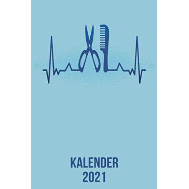 Imagem de Kalender 2021: DIN A5 Kalender von 01/2021-12/2021 1 Tag = 1 Seite mit großem Tageskalender und großartiger Übersicht. Monatsübersicht, ... / Frisör Schere Kamm heartbeat herzschlag
