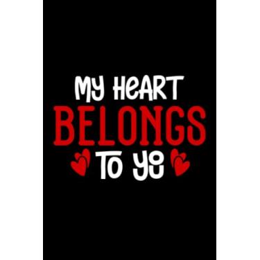 Imagem de Valentine's Day My Heart Belongs to You: Valentines Day Gifts For Him, From Her, Funny Personalized Unique Valentines Day gifts Notebook Journal, ... Gift card, Gift from husband For wife