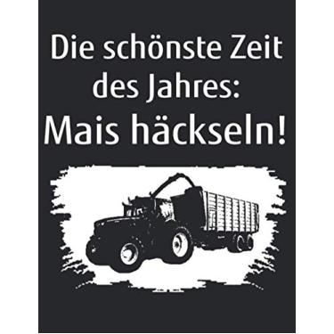 Imagem de Die schönste Zeit des Jahres: Mais häckseln!: Kalender Wochenplaner Notizbuch A4 mit einem Trecker zum Mais Häckseln für einen Landwirt