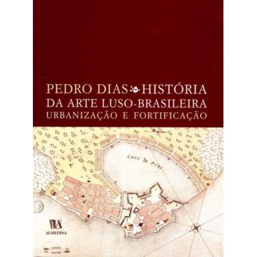 Imagem de História da Arte Luso-brasileira: Urbanização e Fortificação hardcover