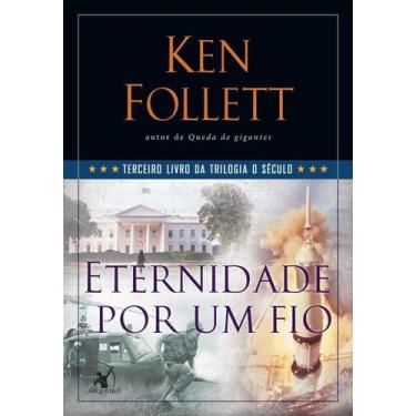Imagem de Eternidade Por Um Fio - (Trilogia o Século - Livro 3) - ARQUEIRO - SP,