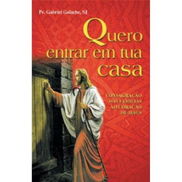 Imagem de Livro - Quero entrar em tua casa - Consagração das famílias ao coração de Jesus