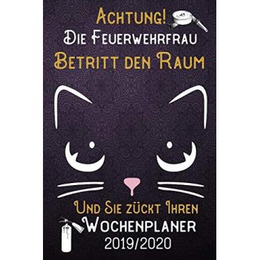 Imagem de Achtung! Die Feuerwehrfrau betritt den Raum und Sie zückt Ihren Wochenplaner 2019 - 2020: DIN A5 Kalender / Terminplaner / Wochenplaner 2019 - 2020 18 ... Feiertage, Passwort und Kontakt Liste