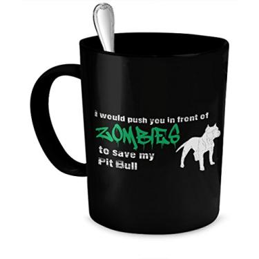 Imagem de Caneca de zumbi - I Would Push You In Front of Zombies To Save My Pit Bull - Presentes de zumbi - Caneca Pit Bull