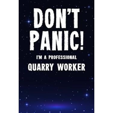 Imagem de Don't Panic! I'm A Professional Quarry Worker: Customized 100 Page Lined Notebook Journal Gift For A Quarry Worker : Much Better Than A Throw Away Greeting Or Birthday Card.