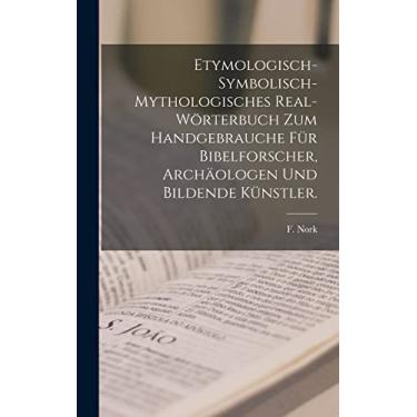 Imagem de Etymologisch-symbolisch-mythologisches Real-Wörterbuch zum Handgebrauche für Bibelforscher, Archäologen und bildende Künstler.